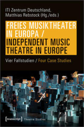 ITI Zentrum Deutschland / Rebstock | Freies Musiktheater in Europa / Independent Music Theatre | Buch | 978-3-8376-5226-0 | sack.de