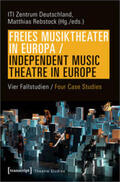 ITI Zentrum Deutschland / Rebstock |  Freies Musiktheater in Europa / Independent Music Theatre | Buch |  Sack Fachmedien