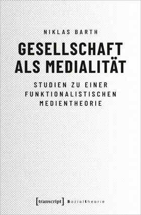 Barth |  Gesellschaft als Medialität | Buch |  Sack Fachmedien