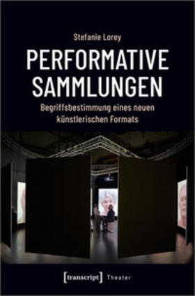 Lorey | Lorey, S: Performative Sammlungen | Buch | 978-3-8376-5239-0 | sack.de