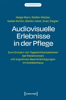 Marx / Walzer / Schön |  Audiovisuelle Erlebnisse in der Pflege | Buch |  Sack Fachmedien