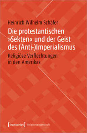 Schäfer | Schäfer, H: protestantischen »Sekten« und der Geist des | Buch | 978-3-8376-5263-5 | sack.de