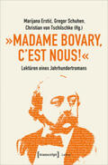 Erstic / Schuhen / Tschilschke |  »Madame Bovary, c'est nous!« - Lektüren eines Jahrhundertrom | Buch |  Sack Fachmedien