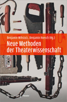 Wihstutz / Hoesch | Neue Methoden der Theaterwissenschaft | Buch | 978-3-8376-5290-1 | sack.de