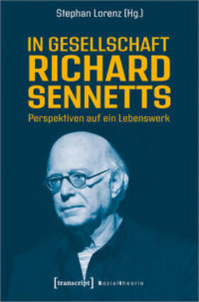 Lorenz | In Gesellschaft Richard Sennetts | Buch | 978-3-8376-5309-0 | sack.de