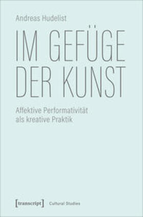 Hudelist | Hudelist, A: Im Gefüge der Kunst | Buch | 978-3-8376-5325-0 | sack.de