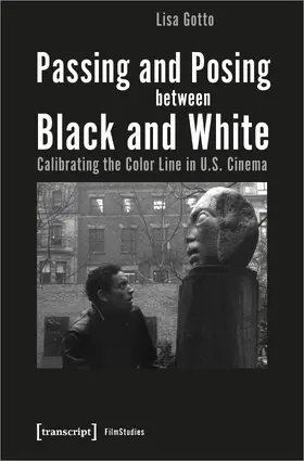 Gotto |  Passing and Posing between Black and White | Buch |  Sack Fachmedien