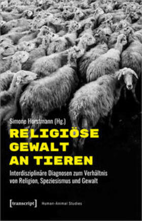 Horstmann | Religiöse Gewalt an Tieren | Buch | 978-3-8376-5346-5 | sack.de