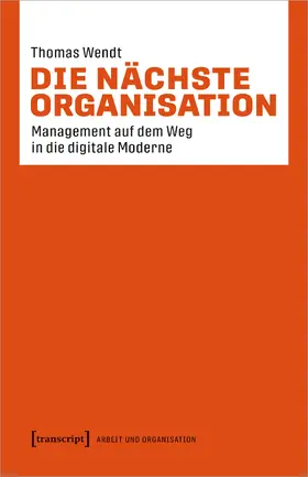 Wendt |  Die nächste Organisation | Buch |  Sack Fachmedien