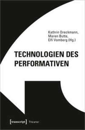 Dreckmann / Butte / Vomberg |  Technologien des Performativen | Buch |  Sack Fachmedien