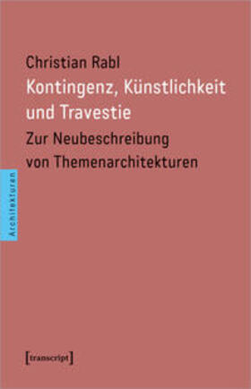 Rabl | Rabl, C: Kontingenz, Künstlichkeit und Travestie | Buch | 978-3-8376-5406-6 | sack.de