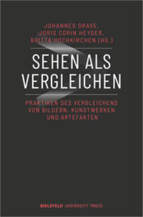 Grave / Heyder / Hochkirchen | Sehen als Vergleichen | Buch | 978-3-8376-5416-5 | sack.de