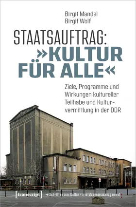 Mandel / Wolf |  Staatsauftrag: »Kultur für alle« | Buch |  Sack Fachmedien