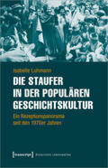 Luhmann |  Luhmann, I: Staufer in der populären Geschichtskultur | Buch |  Sack Fachmedien