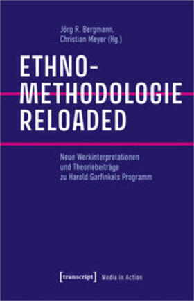 Bergmann / Meyer | Ethnomethodologie reloaded | Buch | 978-3-8376-5438-7 | sack.de