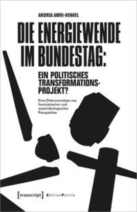 Amri-Henkel |  Amri-Henkel, A: Energiewende im Bundestag: ein politisches T | Buch |  Sack Fachmedien