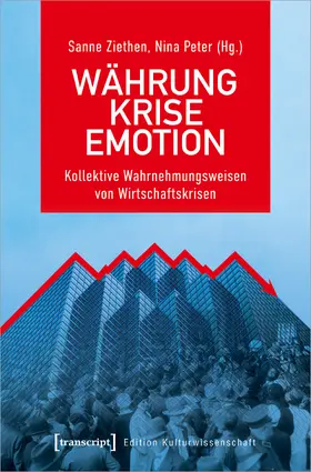 Ziethen / Peter | Währung – Krise – Emotion | Buch | 978-3-8376-5504-9 | sack.de