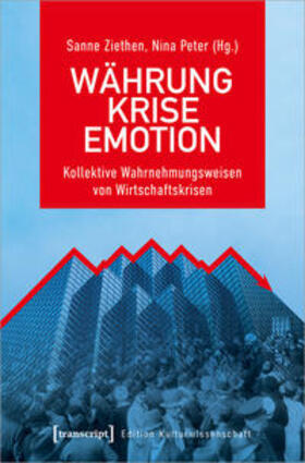 Ziethen / Peter | Währung - Krise - Emotion | Buch | 978-3-8376-5504-9 | sack.de