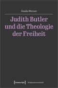 Werner |  Werner, G: Judith Butler und die Theologie der Freiheit | Buch |  Sack Fachmedien