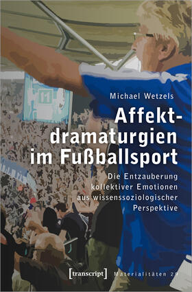 Wetzels |  Wetzels, M: Affektdramaturgien im Fußballsport | Buch |  Sack Fachmedien