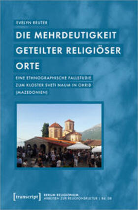 Reuter / Ivanova-Reuter |  Reuter, E: Mehrdeutigkeit geteilter religiöser Orte | Buch |  Sack Fachmedien