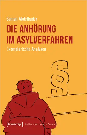 Abdelkader |  Die Anhörung im Asylverfahren | Buch |  Sack Fachmedien