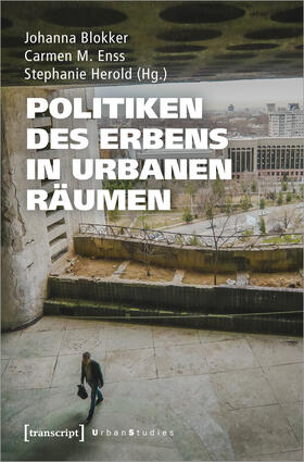 Blokker / Enss / Herold | Politiken des Erbens in urbanen Räumen | Buch | 978-3-8376-5541-4 | sack.de