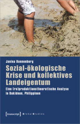 Dannenberg | Dannenberg, J: Sozial-ökologische Krise und kollektives Land | Buch | 978-3-8376-5548-3 | sack.de