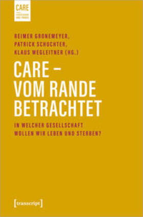 Gronemeyer / Schuchter / Wegleitner | Care - Vom Rande betrachtet | Buch | 978-3-8376-5551-3 | sack.de