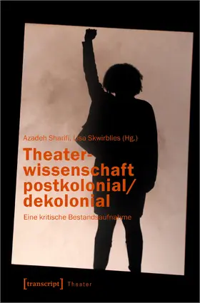 Sharifi / Skwirblies |  Theaterwissenschaft postkolonial/dekolonial | Buch |  Sack Fachmedien