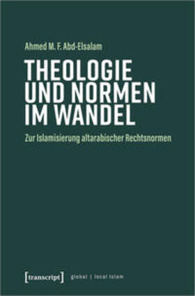 Abd-Elsalam | Abd-Elsalam, A: Theologie und Normen im Wandel | Buch | 978-3-8376-5566-7 | sack.de