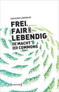 Helfrich / Bollier |  Frei, fair und lebendig - Die Macht der Commons | Buch |  Sack Fachmedien