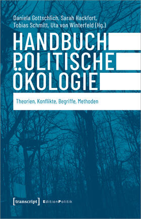 Gottschlich / Hackfort / Schmitt | Handbuch Politische Ökologie | Buch | 978-3-8376-5627-5 | sack.de