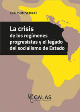 Meschkat |  La crisis de los regímenes progresistas y el legado del socialismo de Estado | Buch |  Sack Fachmedien