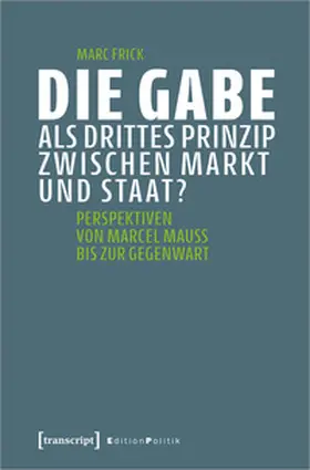 Frick |  Frick, M: Gabe als drittes Prinzip zwischen Markt und Staat? | Buch |  Sack Fachmedien