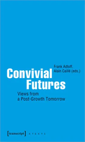 Adloff / Caillé | Convivial Futures | Buch | 978-3-8376-5664-0 | sack.de