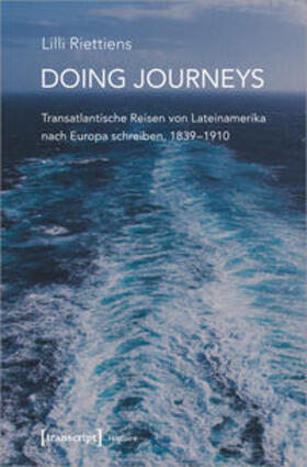 Riettiens | Riettiens, L: Doing Journeys - Transatlantische Reisen | Buch | 978-3-8376-5673-2 | sack.de