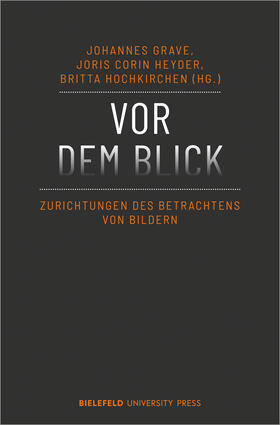 Grave / Heyder / Hochkirchen | Vor dem Blick | Buch | 978-3-8376-5683-1 | sack.de