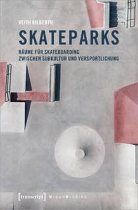 Kilberth | Skateparks | Buch | 978-3-8376-5708-1 | sack.de