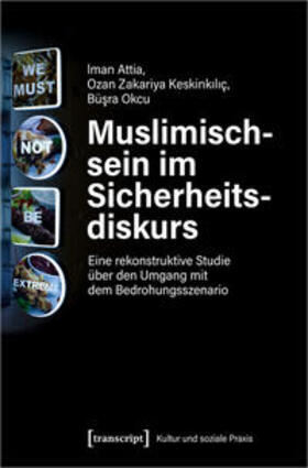 Attia / Zakariya Keskinkiliç / Okcu | Attia, I: Muslimischsein im Sicherheitsdiskurs | Buch | 978-3-8376-5711-1 | sack.de