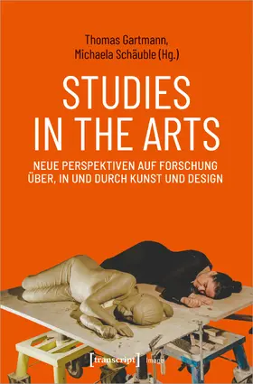 Gartmann / Schäuble |  Studies in the Arts – Neue Perspektiven auf Forschung über, in und durch Kunst und Design | Buch |  Sack Fachmedien