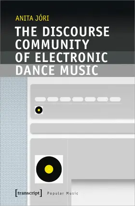 Jóri |  The Discourse Community of Electronic Dance Music | Buch |  Sack Fachmedien