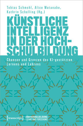 Schmohl / Watanabe / Schelling |  Künstliche Intelligenz in der Hochschulbildung | Buch |  Sack Fachmedien
