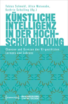 Schmohl / Watanabe / Schelling |  Künstliche Intelligenz in der Hochschulbildung | Buch |  Sack Fachmedien