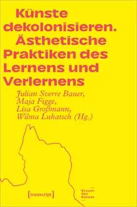 Bauer / Figge / Großmann |  Künste dekolonisieren | Buch |  Sack Fachmedien