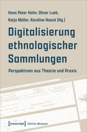 Hahn / Lueb / Müller | Digitalisierung ethnologischer Sammlungen | Buch | 978-3-8376-5790-6 | sack.de