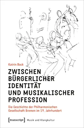 Bock |  Zwischen bürgerlicher Identität und musikalischer Profession | Buch |  Sack Fachmedien
