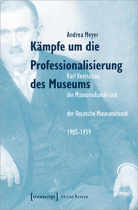 Meyer |  Kämpfe um die Professionalisierung des Museums | Buch |  Sack Fachmedien