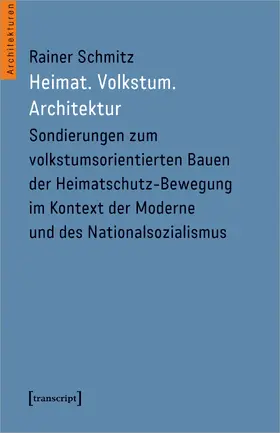 Schmitz | Heimat. Volkstum. Architektur | Buch | 978-3-8376-5850-7 | sack.de