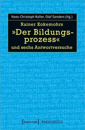 Koller / Sanders |  Rainer Kokemohrs »Der Bildungsprozess« und sechs Antwortvers | Buch |  Sack Fachmedien